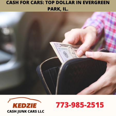 Cash for cars Top dollar in Evergreen Park, IL.